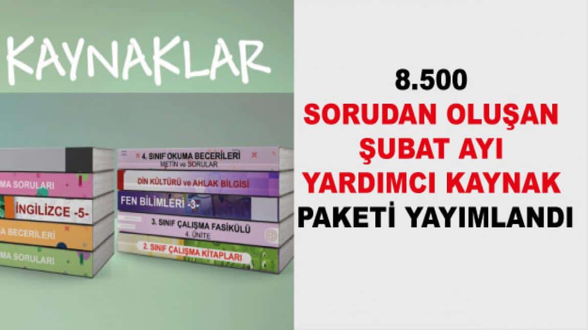  ŞUBAT AYI YARDIMCI KAYNAK PAKETİ YAYIMLANDI